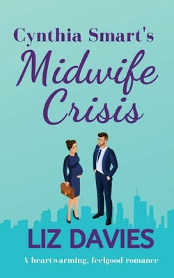 Cynthia Smart's Midwife Crisis by Davies, Liz