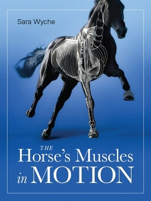 Horse's Muscles in Motion by Wyche, Sara
