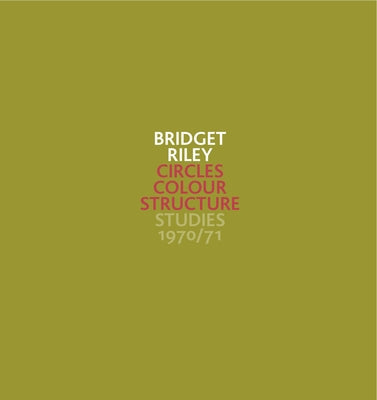 Bridget Riley: Circles Colour Structure - Studies 1970/71 by Kudielka, Robert