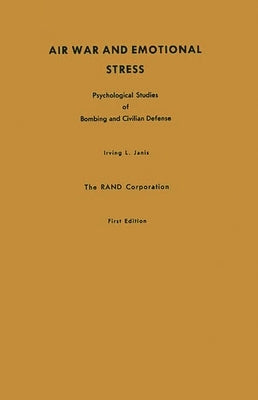 Air War and Emotional Stress: Psychological Studies of Bombing and Civilian Defense by Janis, Irving Lester