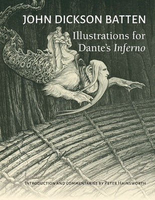 John Dickson Batten Illustrations for Dante's Inferno by Hainsworth, Peter