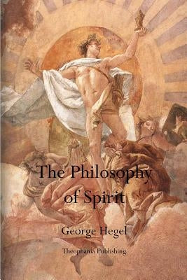The Philosophy of Spirit by Hegel, George