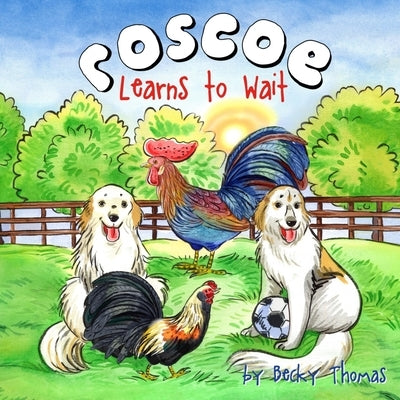 Roscoe Learns to Wait by Thomas, Becky
