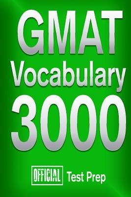 Official GMAT Vocabulary 3000: Become a True Master of GMAT Vocabulary...Quickly by Team, Official Test Prep Content