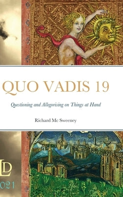 Quo Vadis 19: Questioning and Allegorising on Things at Hand by MC Sweeney, Richard