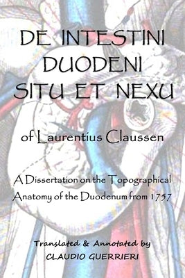 "De Intestini Duodeni Nexu et Situ" of Laurentius Claussen by Guerrieri, Claudio