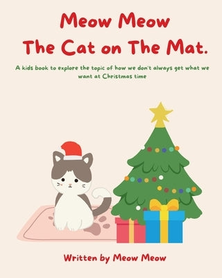 Meow Meow The Cat On The Mat by Meow, Meow