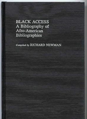 Black Access: A Bibliography of Afro-American Bibliographies by Newman, Richard