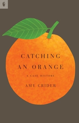 Catching an Orange by Crider, Amy