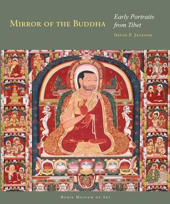 Mirror of the Buddha: Early Portraits from Tibet by Jackson, David P.