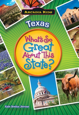 Texas: What's So Great about This State? by Jerome, Kate Boehm