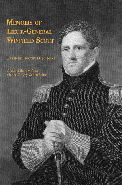 Memoirs of Lieut.-General Winfield Scott by Johnson, Timothy D.