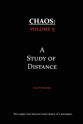 Chaos: A Study of Distance by Burton, Scott