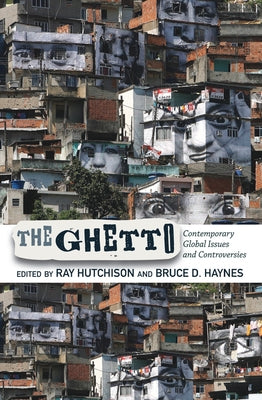 The Ghetto: Contemporary Global Issues and Controversies by Hutchison, Ray