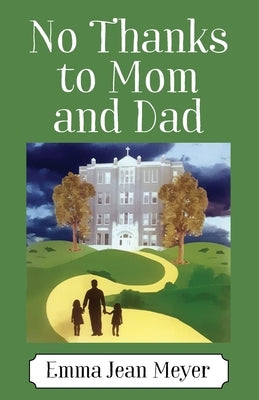 No Thanks to Mom and Dad by Meyer, Emma Jean
