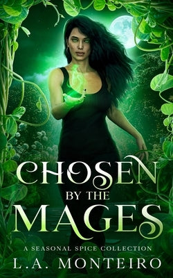Chosen by the Mages by Monteiro, L. a.