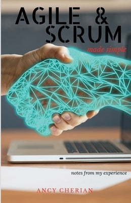 Agile & Scrum made simple by Cherian, Ancy
