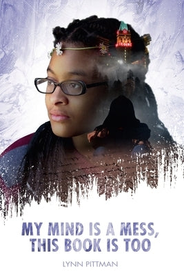 My Mind is a Mess, This Book is Too by Pittman, Lynn