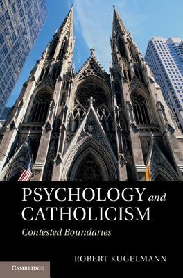 Psychology and Catholicism by Kugelmann, Robert
