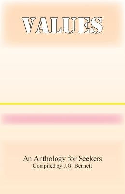 Values: An Anthology for Seekers by Bennett, J. G.