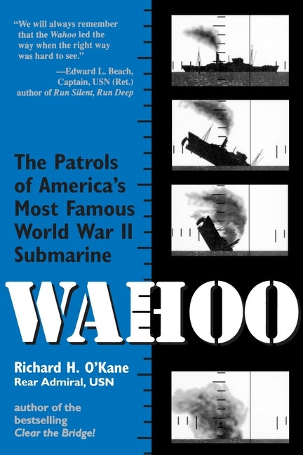 Wahoo: The Patrols of America's Most Famous World War II Submarine by O'Kane, Richard