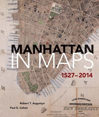 Manhattan in Maps 1527-2014 by Cohen, Paul E.