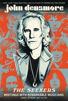 The Seekers: Meetings with Remarkable Musicians (and Other Artists) by Densmore, John