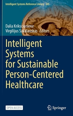Intelligent Systems for Sustainable Person-Centered Healthcare by Kriksciuniene, Dalia
