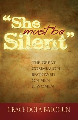 She Must Be Silent by Balogun, Grace Dola