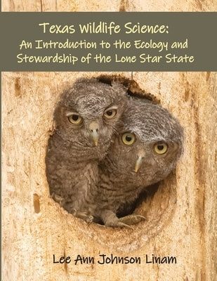 Texas Wildlife Science: An Introduction to the Ecology and Stewardship of the Lone Star State by Linam, Lee Ann Johnson