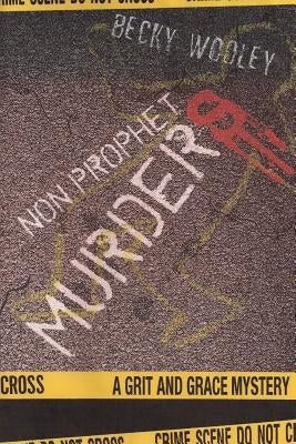Non-Prophet Murders: A Grit and Grace Mystery by Wooley, Becky