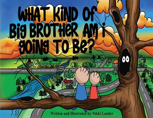 What kind of big brother am I going to be? by Lauder, Nikki