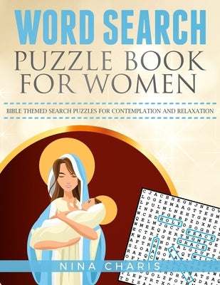 Word Search Puzzle Book for Women: Bible Themed Search Puzzles for Contemplation and Relaxation by Charis, Nina
