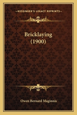 Bricklaying (1900) by Maginnis, Owen Bernard