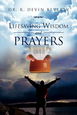 Lifesaving Wisdom and Prayers by Beverly, R. Devin