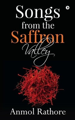 Songs from the Saffron Valley by Anmol Rathore