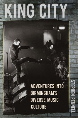 King City: Adventures Into Birmingham's Diverse Music Culture by Pennell, Stephen