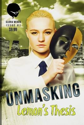 Unmasking: Lemon's Thesis by Weber, Gloria