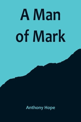 A Man of Mark by Hope, Anthony