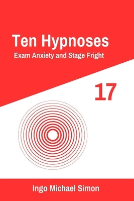 Ten Hypnoses 17: Exam Anxiety and Stage Fright by Simon, Ingo Michael