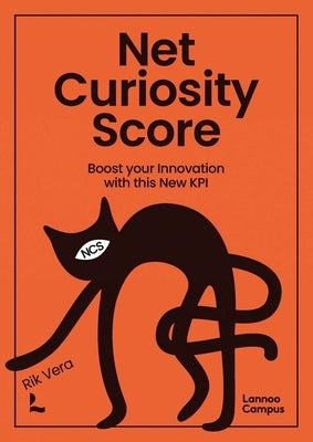 Net Curiosity Score: Boost Your Innovation with This New Kpi by Vera, Rik
