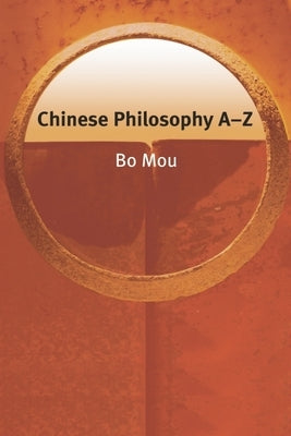 Chinese Philosophy A-Z by Mou, Bo