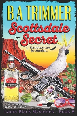 Scottsdale Secret: a fun, romantic, thrilling, adventure... by Trimmer, B. a.