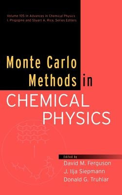 Monte Carlo Methods in Chemical Physics, Volume 105 by Ferguson, David M.