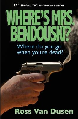 Where's Mrs. Bendouski? by Van Dusen, Ross