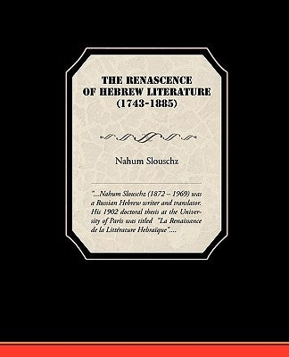 The Renascence of Hebrew Literature (1743-1885) by Slouschz, Nahum