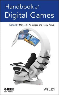 Handbook of Digital Games by Angelides, Marios C.