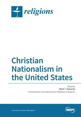 Christian Nationalism in the United States by Edwards, Mark T.