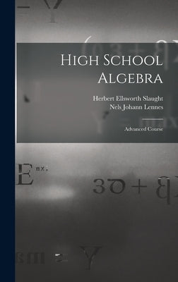 High School Algebra: Advanced Course by Lennes, Nels Johann