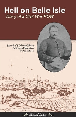 Hell on Belle Isle: Diary of a Civil War POW Revised Edition by Allison, Donald L.